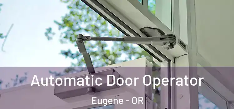 Automatic Door Operator Eugene - OR