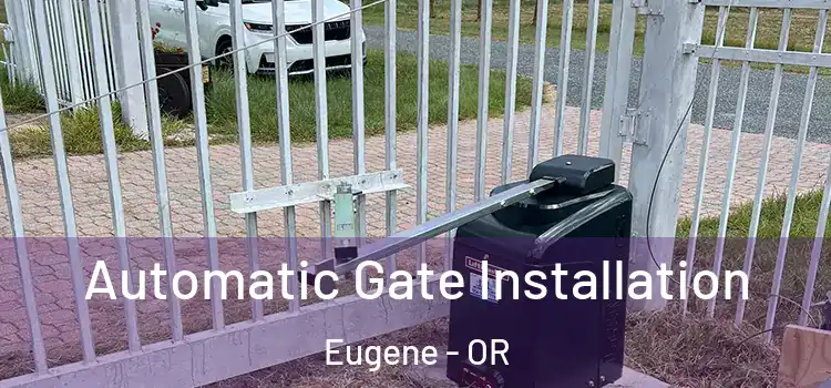 Automatic Gate Installation Eugene - OR