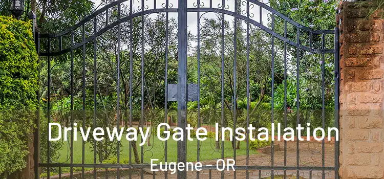  Driveway Gate Installation Eugene - OR