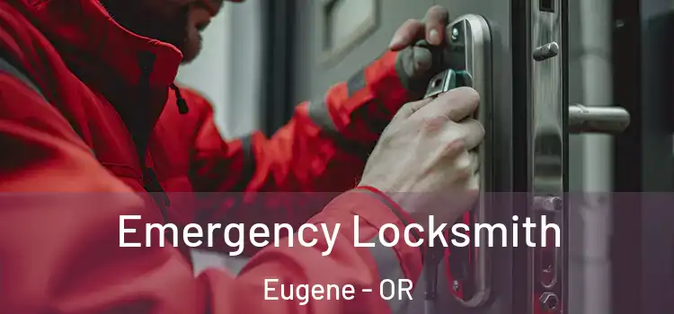 Emergency Locksmith Eugene - OR