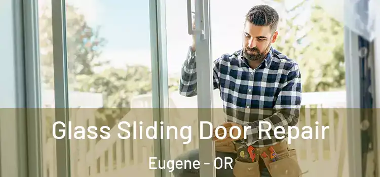 Glass Sliding Door Repair Eugene - OR