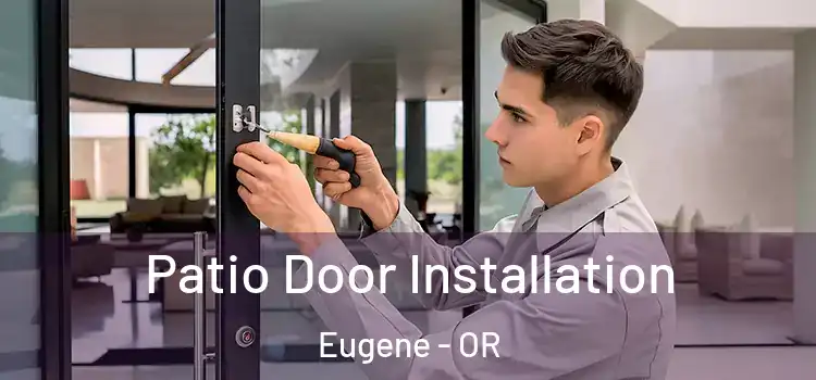 Patio Door Installation Eugene - OR