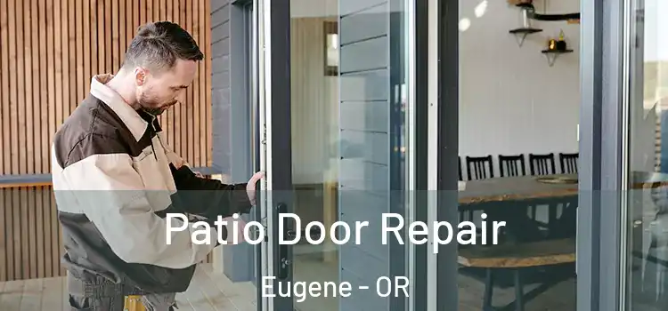Patio Door Repair Eugene - OR
