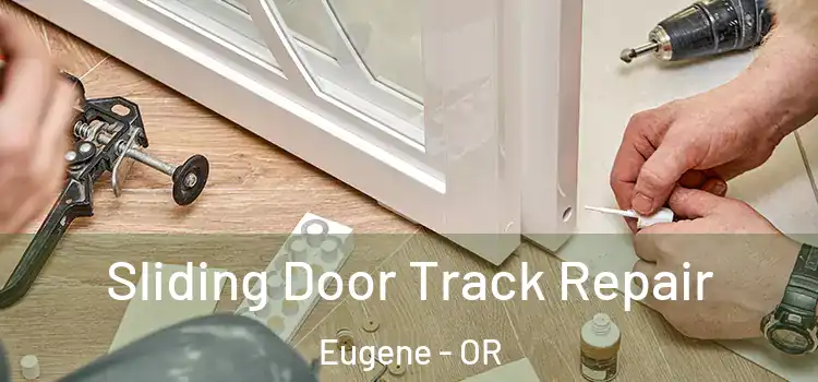 Sliding Door Track Repair Eugene - OR